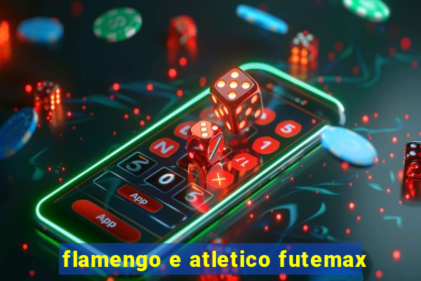 flamengo e atletico futemax